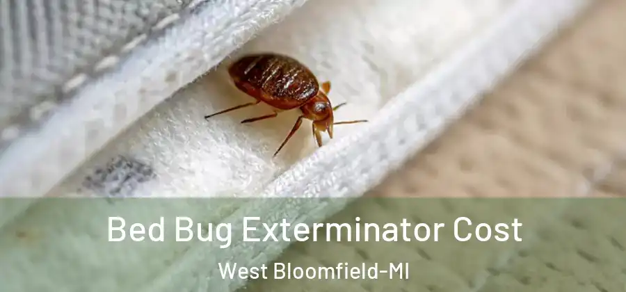 Bed Bug Exterminator Cost West Bloomfield-MI