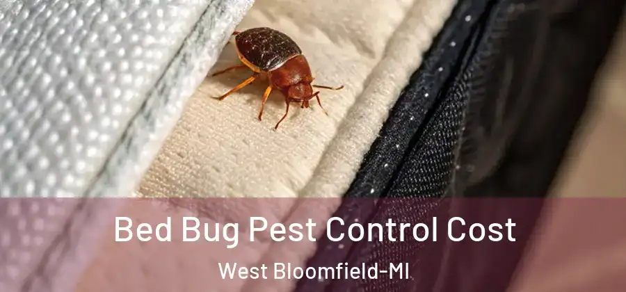 Bed Bug Pest Control Cost West Bloomfield-MI