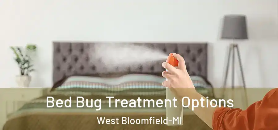 Bed Bug Treatment Options West Bloomfield-MI