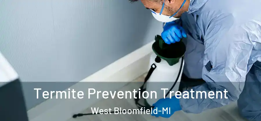 Termite Prevention Treatment West Bloomfield-MI