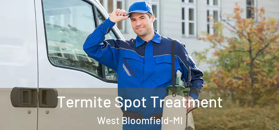 Termite Spot Treatment West Bloomfield-MI